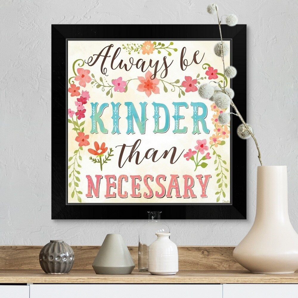 "Always Be Kinder Than Necessary" Black Framed Print