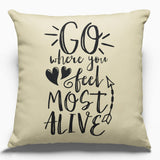 Cotton Canvas Pillow Case Go Where You Feel Most 18 X 18