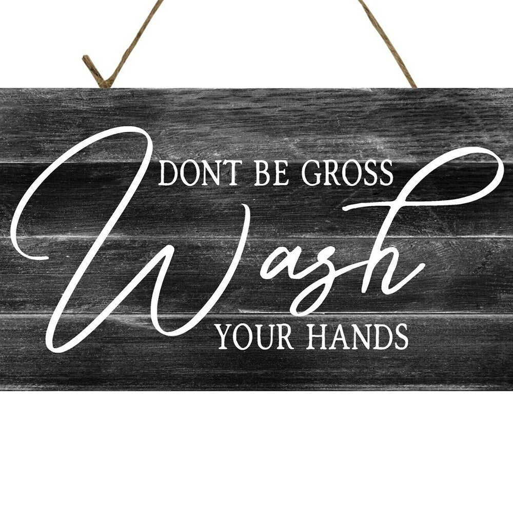 Don't Be Gross Wash Your Hands Printed Handmade Wood Sign 10" x 5"