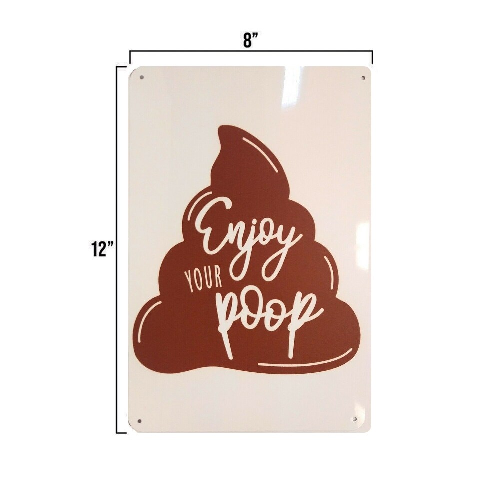 Enjoy Your Poop Funny Toilet Aluminum Tin Sign 8" x12" - 8" x 12"