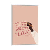 iCanvas "Note To Self- You Are Worthy Of Love" by Morgan Harper Nichols Framed